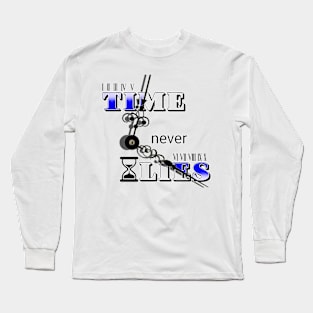 Time never lies Long Sleeve T-Shirt